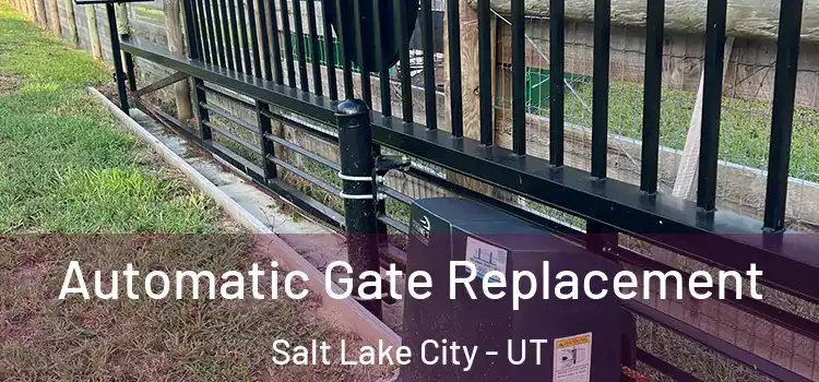  Automatic Gate Replacement Salt Lake City - UT