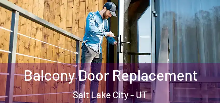  Balcony Door Replacement Salt Lake City - UT