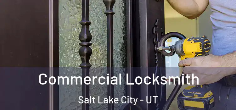  Commercial Locksmith Salt Lake City - UT