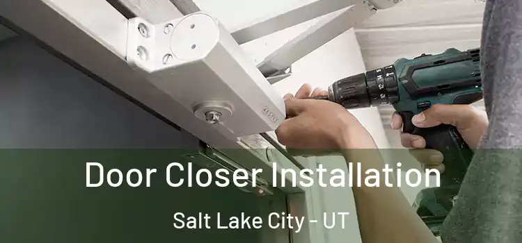  Door Closer Installation Salt Lake City - UT
