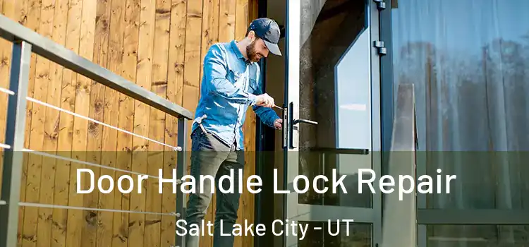  Door Handle Lock Repair Salt Lake City - UT
