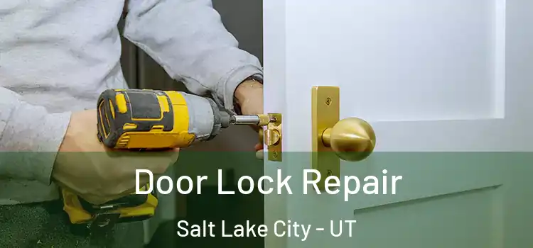  Door Lock Repair Salt Lake City - UT