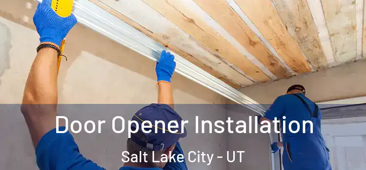  Door Opener Installation Salt Lake City - UT