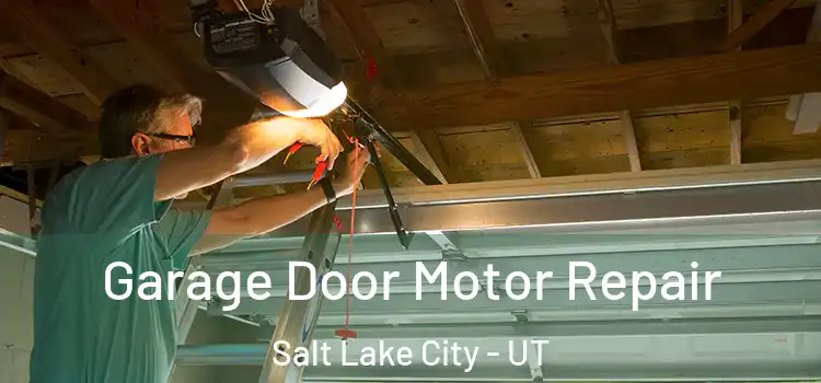  Garage Door Motor Repair Salt Lake City - UT