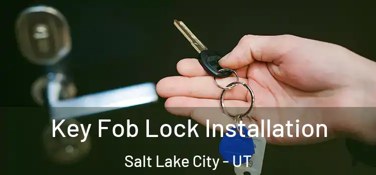  Key Fob Lock Installation Salt Lake City - UT