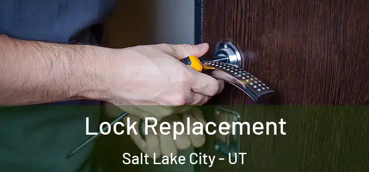  Lock Replacement Salt Lake City - UT