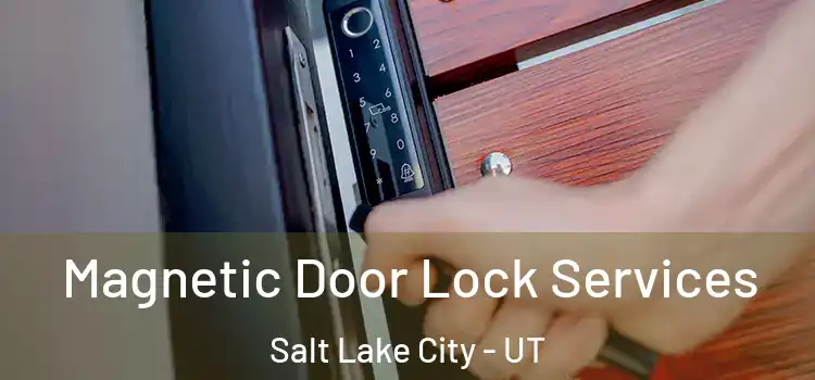  Magnetic Door Lock Services Salt Lake City - UT