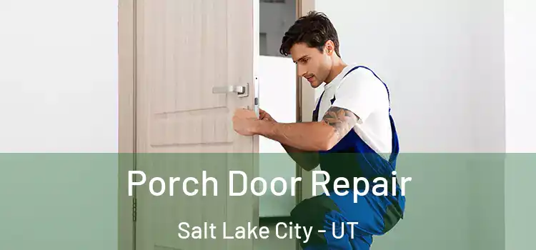  Porch Door Repair Salt Lake City - UT
