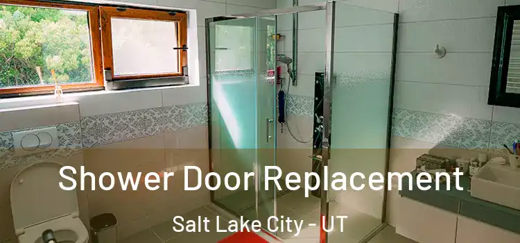 Shower Door Replacement Salt Lake City - UT