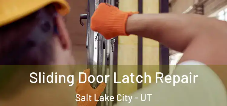 Sliding Door Latch Repair Salt Lake City - UT