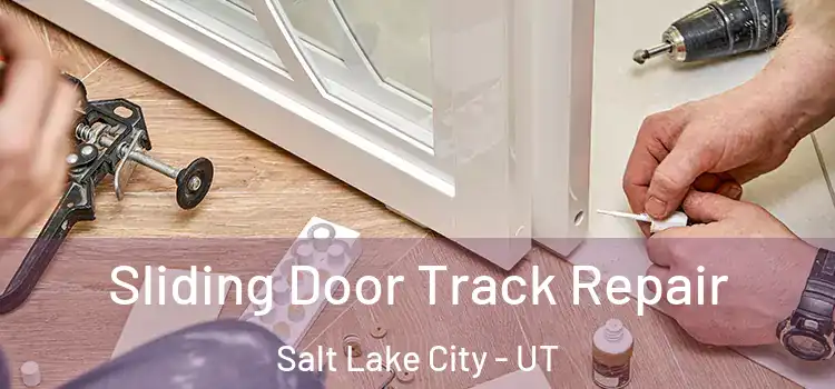  Sliding Door Track Repair Salt Lake City - UT