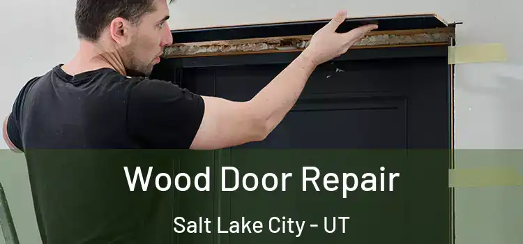 Wood Door Repair Salt Lake City - UT